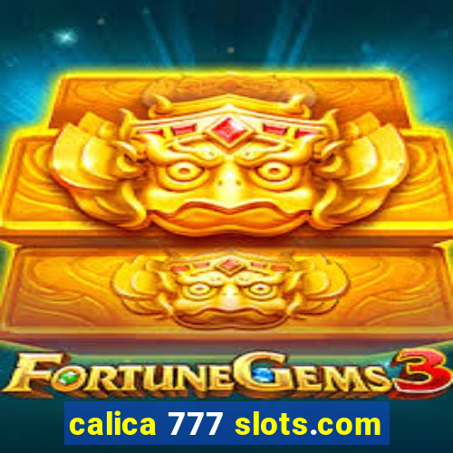 calica 777 slots.com